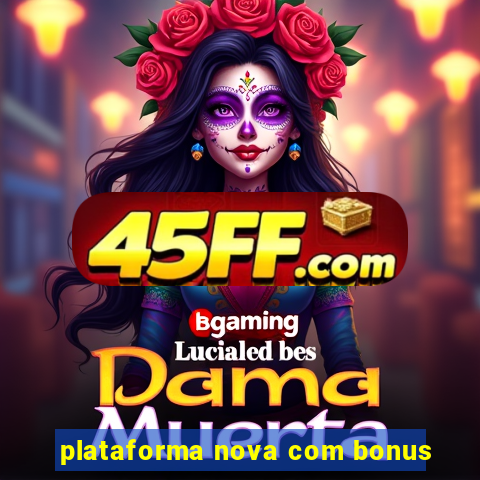plataforma nova com bonus